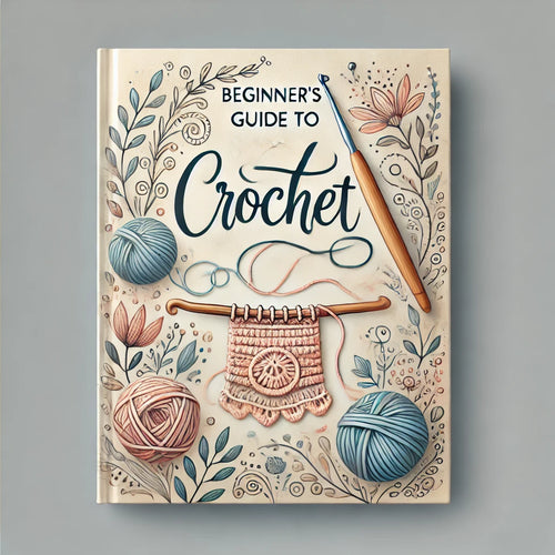 Beginners Guide - How to Crochet